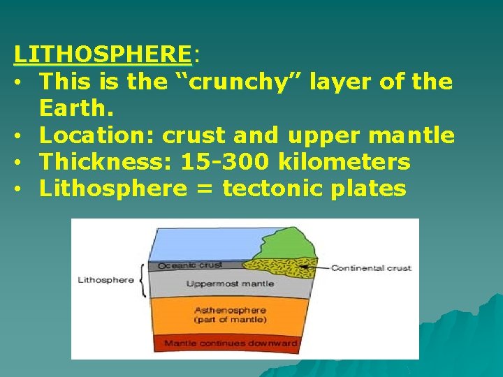 LITHOSPHERE: • This is the “crunchy” layer of the Earth. • Location: crust and LITHOSPHERE: • This is the “crunchy” layer of the Earth. • Location: crust and