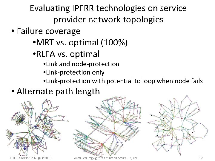Evaluating IPFRR technologies on service provider network topologies • Failure coverage • MRT vs. Evaluating IPFRR technologies on service provider network topologies • Failure coverage • MRT vs.
