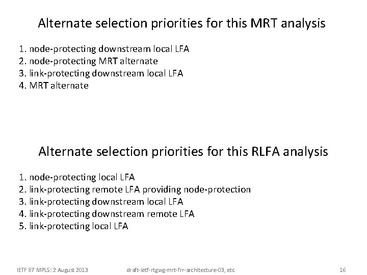 Alternate selection priorities for this MRT analysis 1. node-protecting downstream local LFA 2. node-protecting Alternate selection priorities for this MRT analysis 1. node-protecting downstream local LFA 2. node-protecting