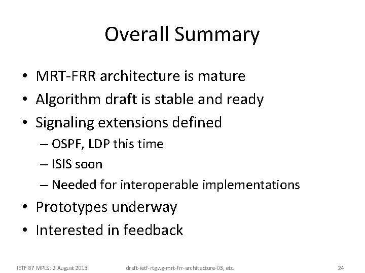 Overall Summary • MRT-FRR architecture is mature • Algorithm draft is stable and ready Overall Summary • MRT-FRR architecture is mature • Algorithm draft is stable and ready