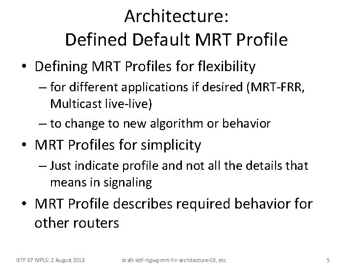 Architecture: Defined Default MRT Profile • Defining MRT Profiles for flexibility – for different Architecture: Defined Default MRT Profile • Defining MRT Profiles for flexibility – for different