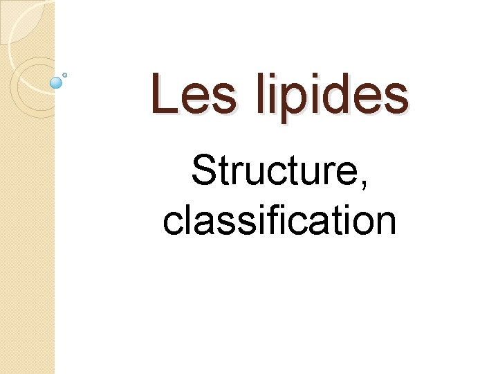 Les lipides Structure, classification 