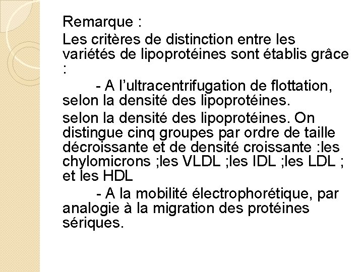 Remarque : Les critères de distinction entre les variétés de lipoprotéines sont établis grâce