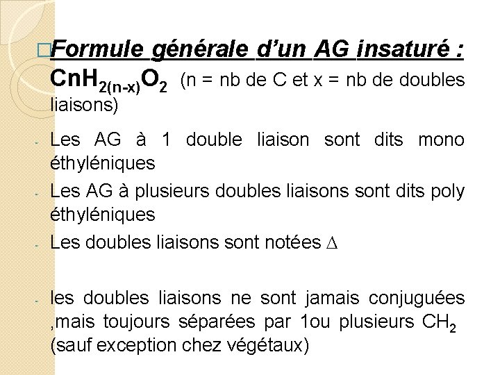 �Formule générale d’un AG insaturé : Cn. H 2(n-x)O 2 (n = nb de