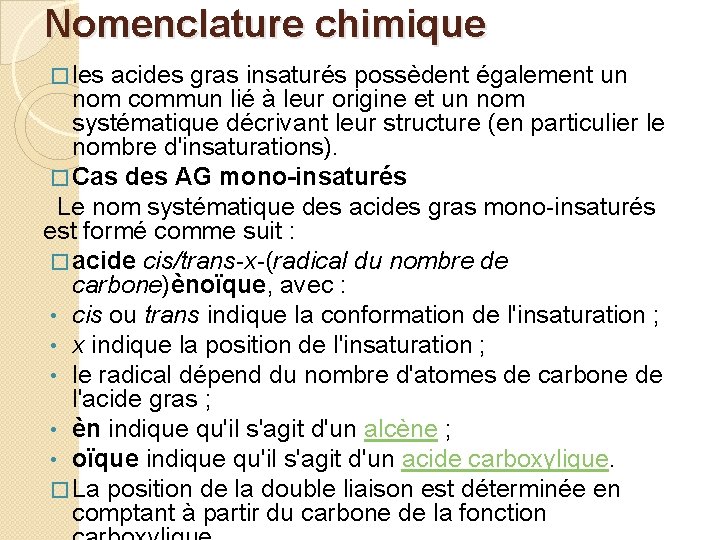 Nomenclature chimique � les acides gras insaturés possèdent également un nom commun lié à