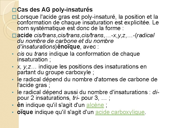 � Cas des AG poly-insaturés � Lorsque l'acide gras est poly-insaturé, la position et