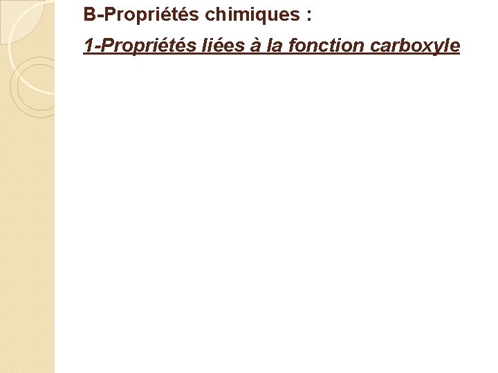 B-Propriétés chimiques : 1 -Propriétés liées à la fonction carboxyle 