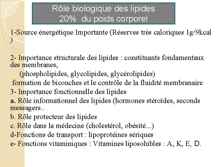 Rôle biologique des lipides 20% du poids corporel 1 -Source énergétique Importante (Réserves très