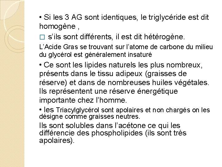  • Si les 3 AG sont identiques, le triglycéride est dit homogène ,