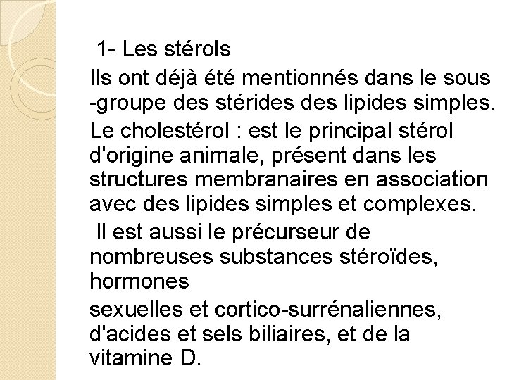  1 - Les stérols Ils ont déjà été mentionnés dans le sous -groupe