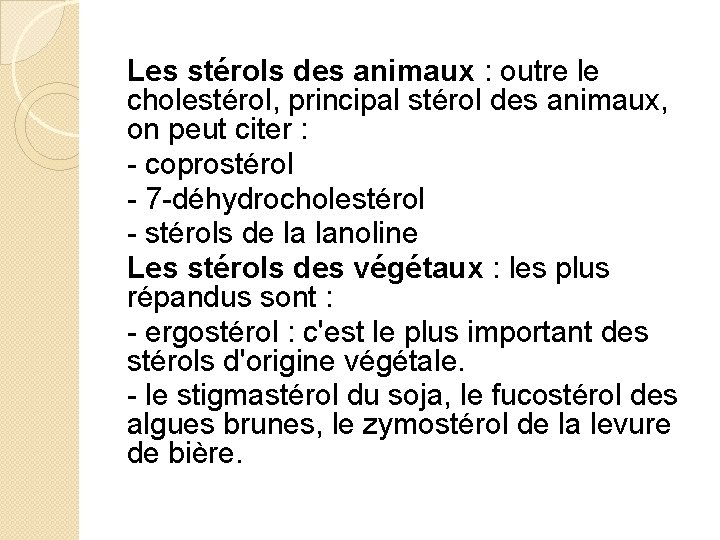 Les stérols des animaux : outre le cholestérol, principal stérol des animaux, on peut