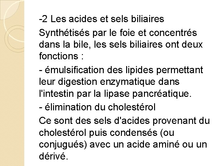 -2 Les acides et sels biliaires Synthétisés par le foie et concentrés dans la