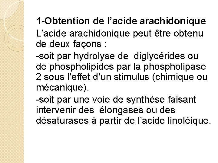 1 -Obtention de l’acide arachidonique L’acide arachidonique peut être obtenu de deux façons :