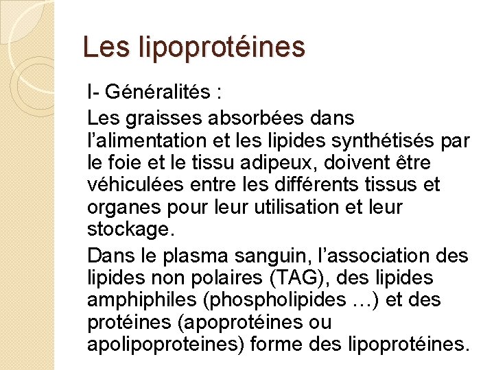 Les lipoprotéines I- Généralités : Les graisses absorbées dans l’alimentation et les lipides synthétisés