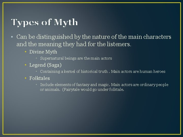 Types of Myth • Can be distinguished by the nature of the main characters