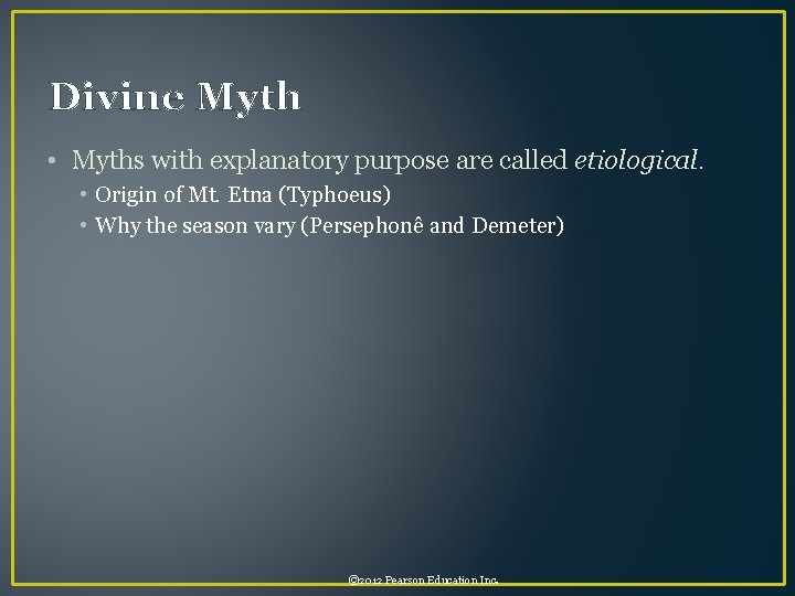 Divine Myth • Myths with explanatory purpose are called etiological. • Origin of Mt.