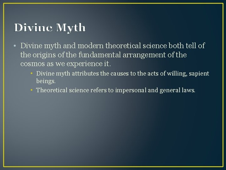 Divine Myth • Divine myth and modern theoretical science both tell of the origins