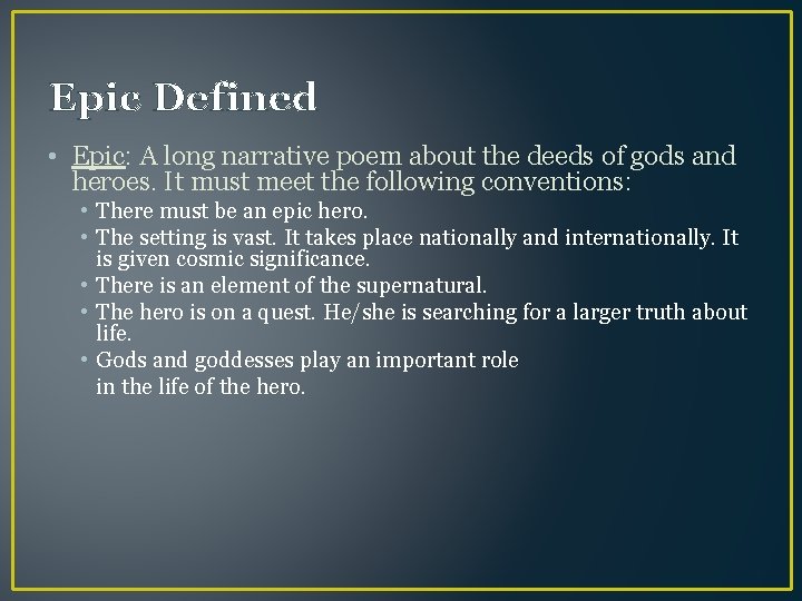 Epic Defined • Epic: A long narrative poem about the deeds of gods and