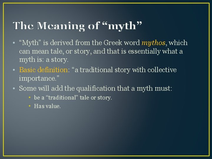 The Meaning of “myth” • “Myth” is derived from the Greek word mythos, which