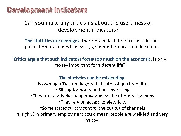 Development Indicators Can you make any criticisms about the usefulness of development indicators? The