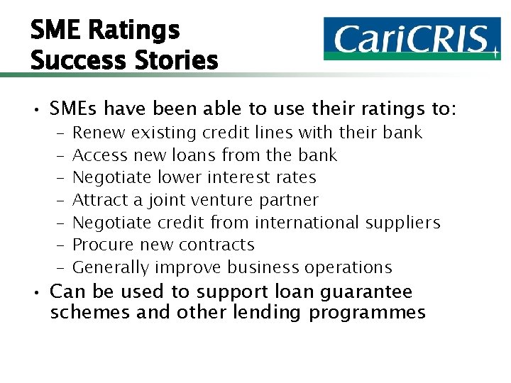 SME Ratings Success Stories • SMEs have been able to use their ratings to: