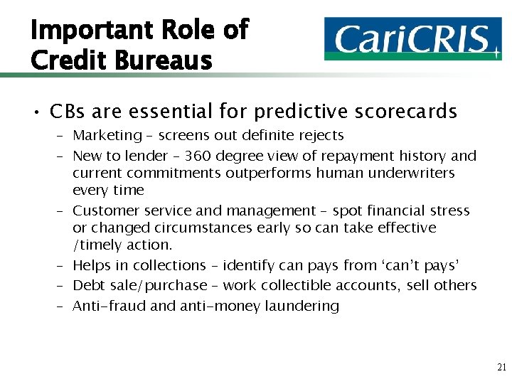 Important Role of Credit Bureaus • CBs are essential for predictive scorecards – Marketing