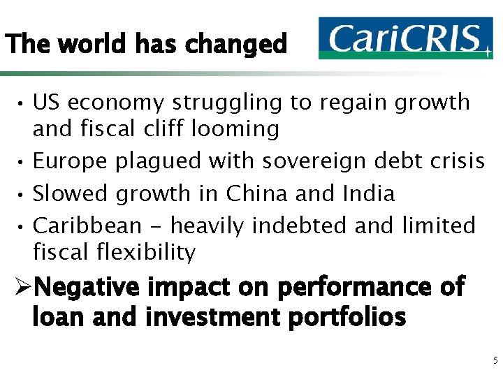 The world has changed • US economy struggling to regain growth and fiscal cliff