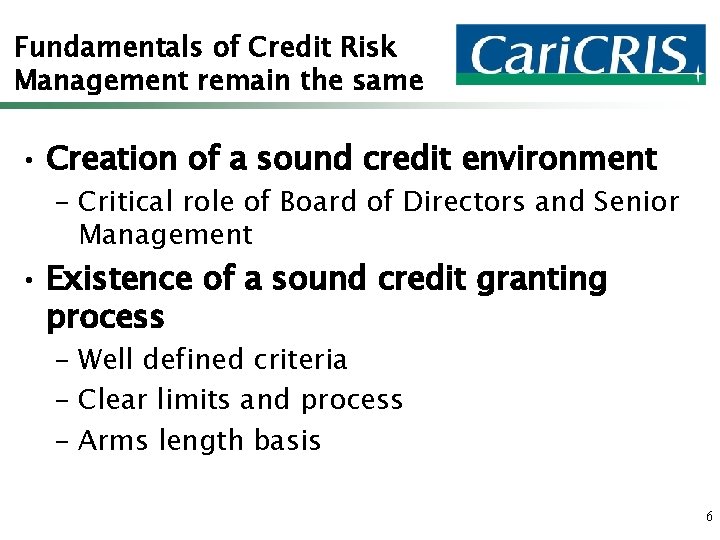 Fundamentals of Credit Risk Management remain the same • Creation of a sound credit