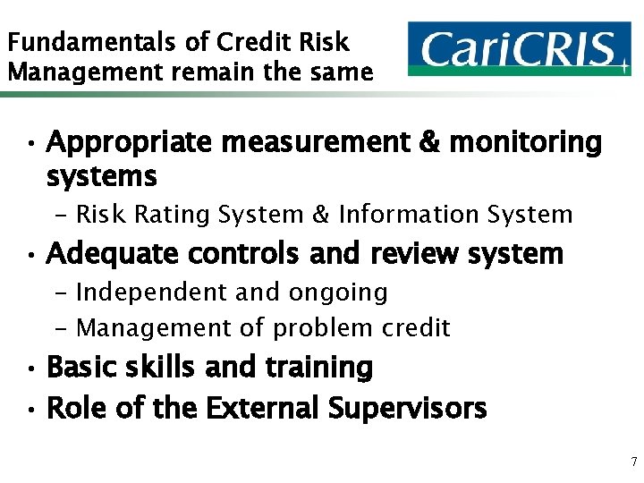 Fundamentals of Credit Risk Management remain the same • Appropriate measurement & monitoring systems