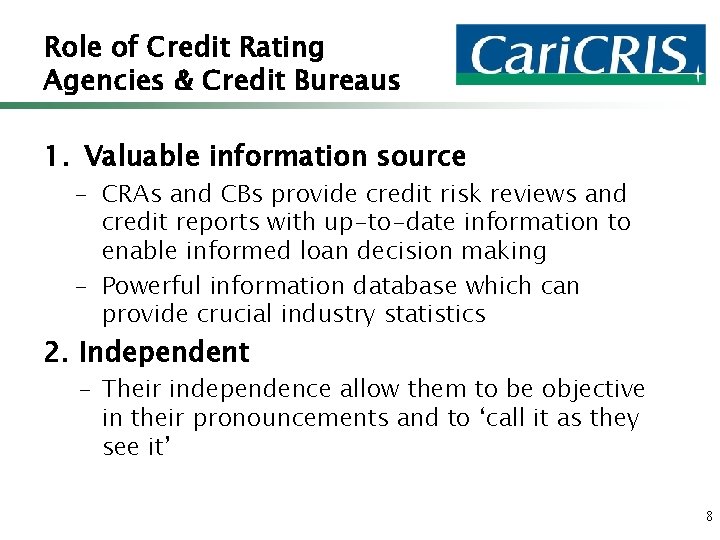 Role of Credit Rating Agencies & Credit Bureaus 1. Valuable information source – CRAs