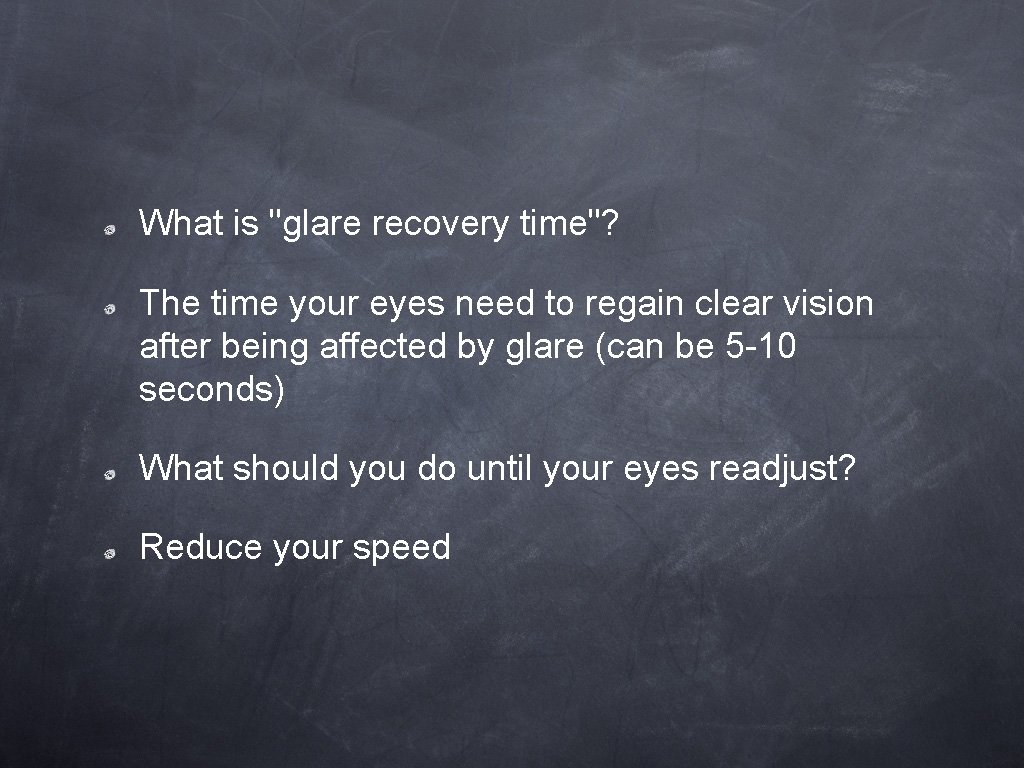 What is "glare recovery time"? The time your eyes need to regain clear vision