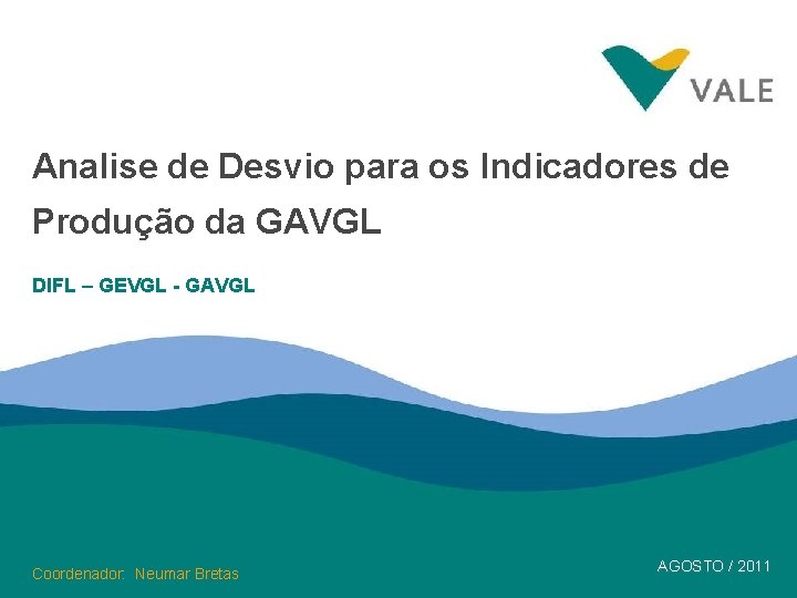 Analise de Desvio para os Indicadores de Produção da GAVGL DIFL – GEVGL -