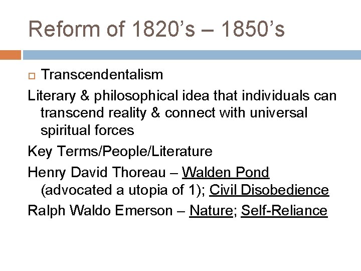 Reform of 1820’s – 1850’s Transcendentalism Literary & philosophical idea that individuals can transcend