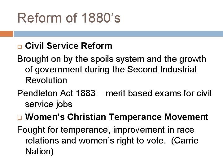 Reform of 1880’s Civil Service Reform Brought on by the spoils system and the