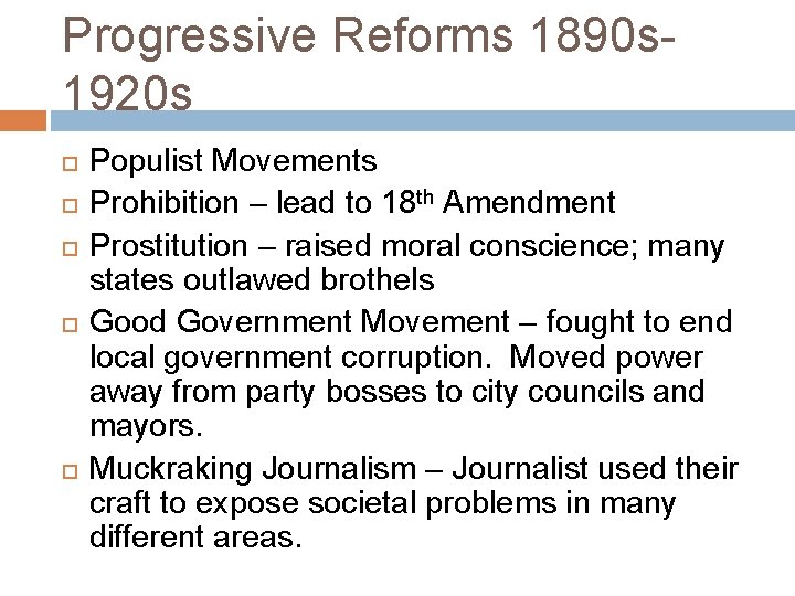 Progressive Reforms 1890 s 1920 s Populist Movements Prohibition – lead to 18 th