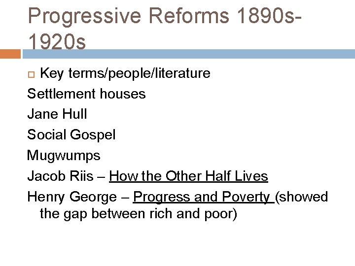 Progressive Reforms 1890 s 1920 s Key terms/people/literature Settlement houses Jane Hull Social Gospel