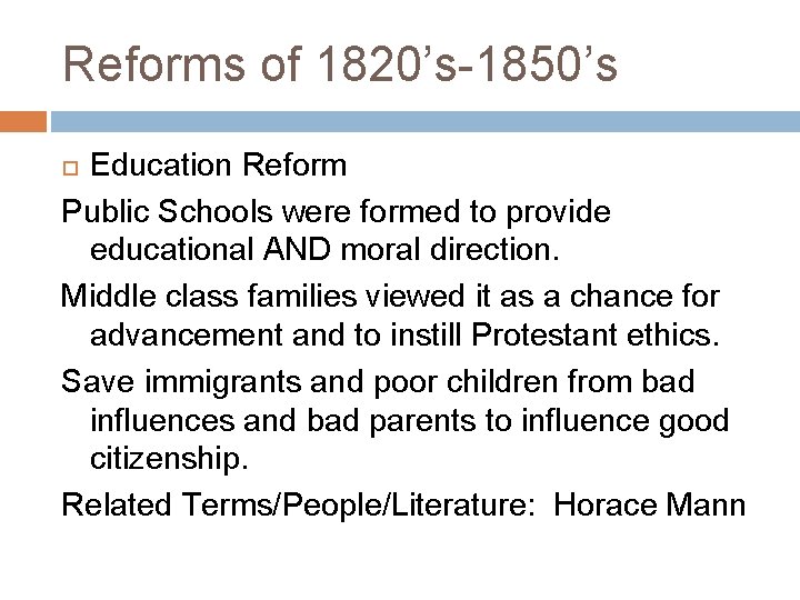 Reforms of 1820’s-1850’s Education Reform Public Schools were formed to provide educational AND moral