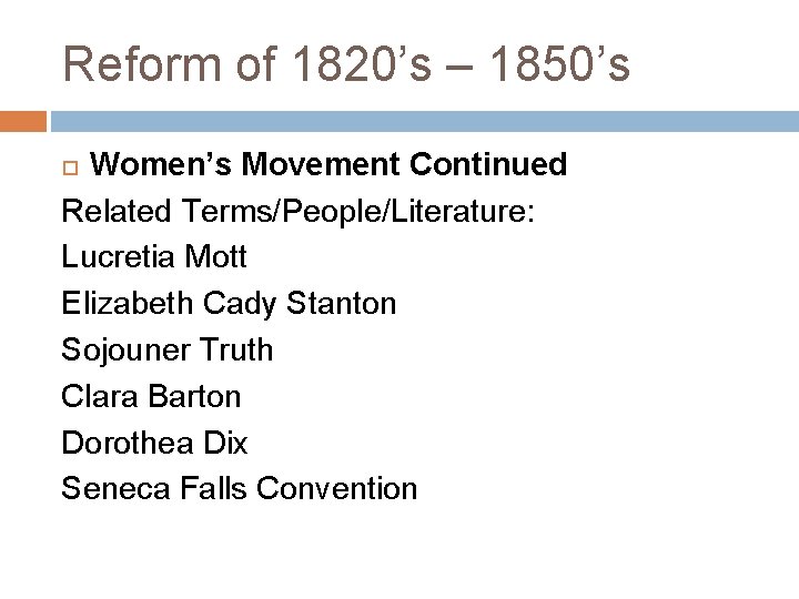 Reform of 1820’s – 1850’s Women’s Movement Continued Related Terms/People/Literature: Lucretia Mott Elizabeth Cady