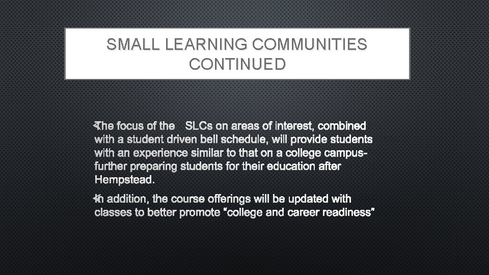 SMALL LEARNING COMMUNITIES CONTINUED Ø THE FOCUS OF THE SLCS ON AREAS OF INTEREST,