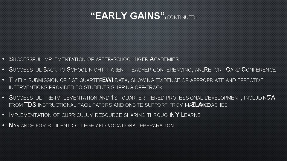 “EARLY GAINS”(CONTINUED) • SUCCESSFUL IMPLEMENTATION OF AFTER-SCHOOLT IGER ACADEMIES • SUCCESSFUL BACK-TO-SCHOOL NIGHT, PARENT-TEACHER