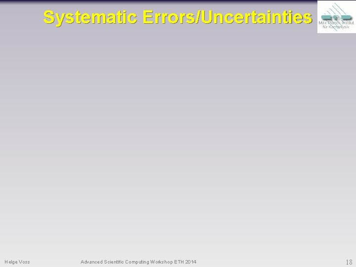 Systematic Errors/Uncertainties Helge Voss Advanced Scientific Computing Workshop ETH 2014 18 