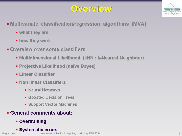 Overview § Multivariate classification/regression algorithms (MVA) § what they are § how they work