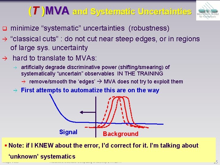 (T )MVA and Systematic Uncertainties q minimize “systematic” uncertainties (robustness) “classical cuts” : do