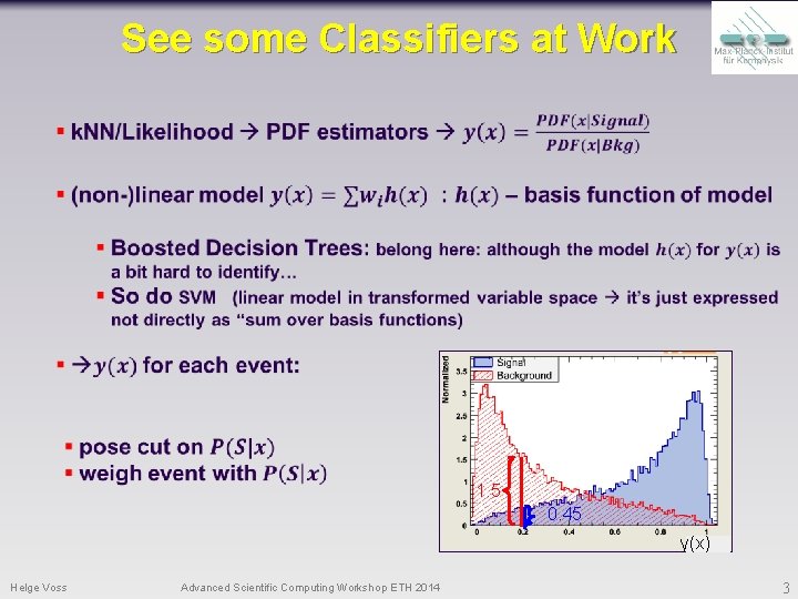 See some Classifiers at Work 1. 5 0. 45 y(x) Helge Voss Advanced Scientific