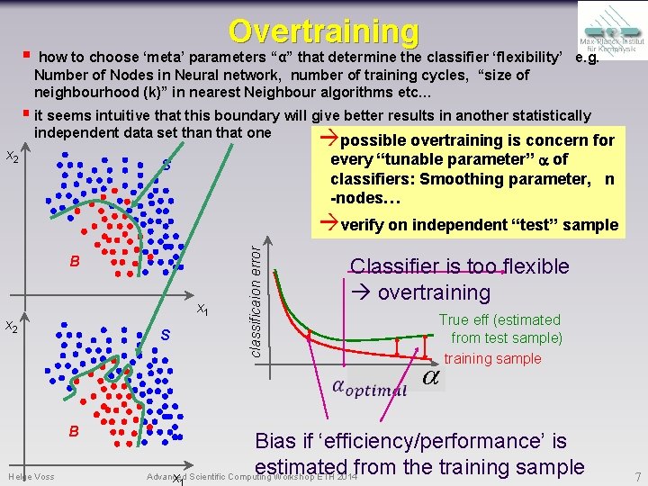 § Overtraining how to choose ‘meta’ parameters “α” that determine the classifier ‘flexibility’ e.