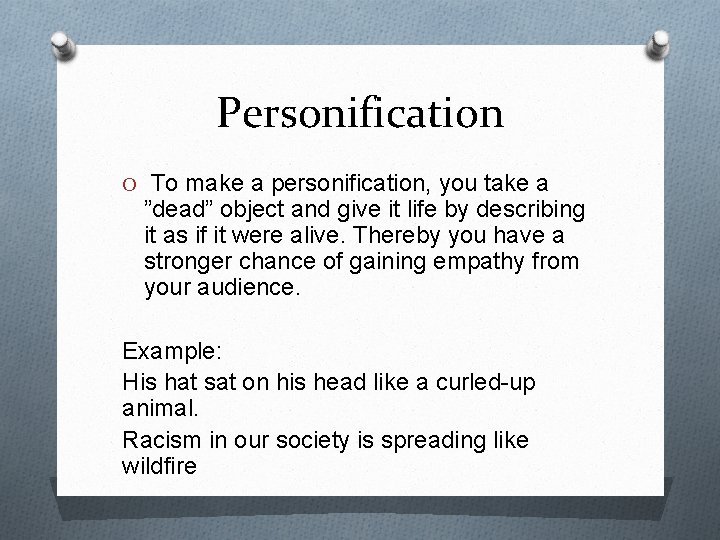 Personification O To make a personification, you take a ”dead” object and give it