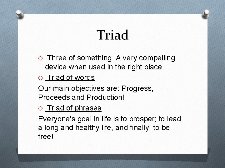 Triad O Three of something. A very compelling device when used in the right