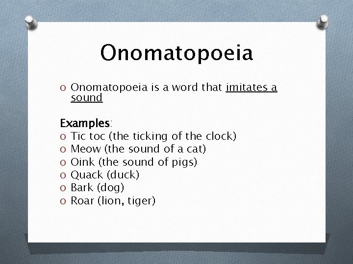 Onomatopoeia O Onomatopoeia is a word that imitates a sound Examples: O Tic toc Onomatopoeia O Onomatopoeia is a word that imitates a sound Examples: O Tic toc