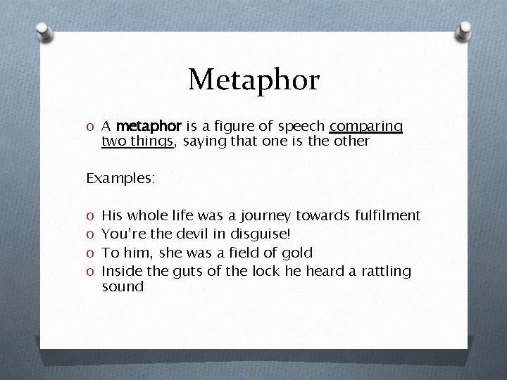 Metaphor O A metaphor is a figure of speech comparing two things, saying that Metaphor O A metaphor is a figure of speech comparing two things, saying that