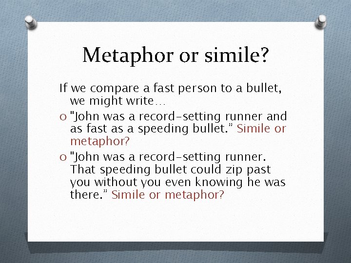 Metaphor or simile? If we compare a fast person to a bullet, we might